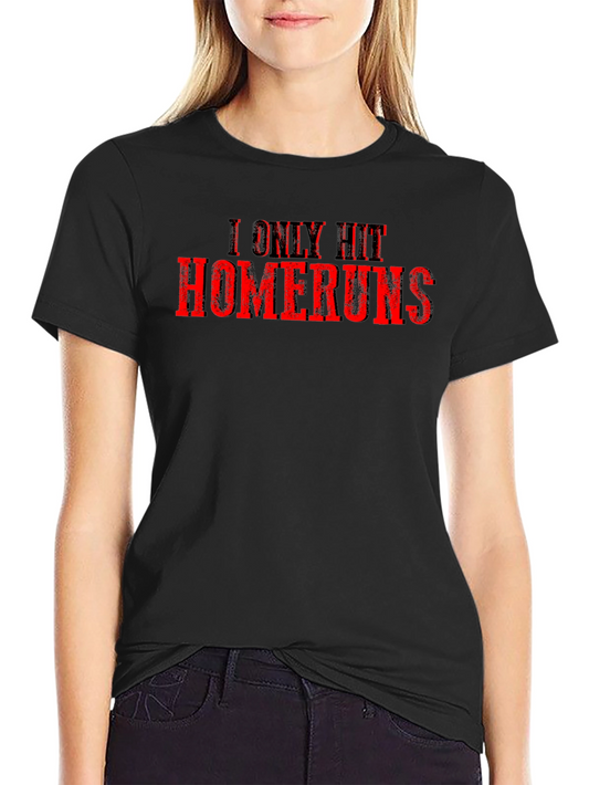 I Only Hit Homeruns Graphic Tee