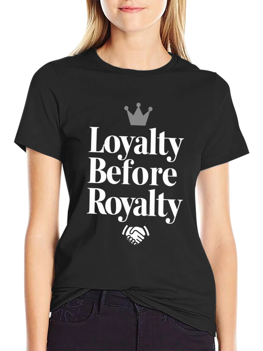 Loyalty Before Royalty Graphic T-Shirt