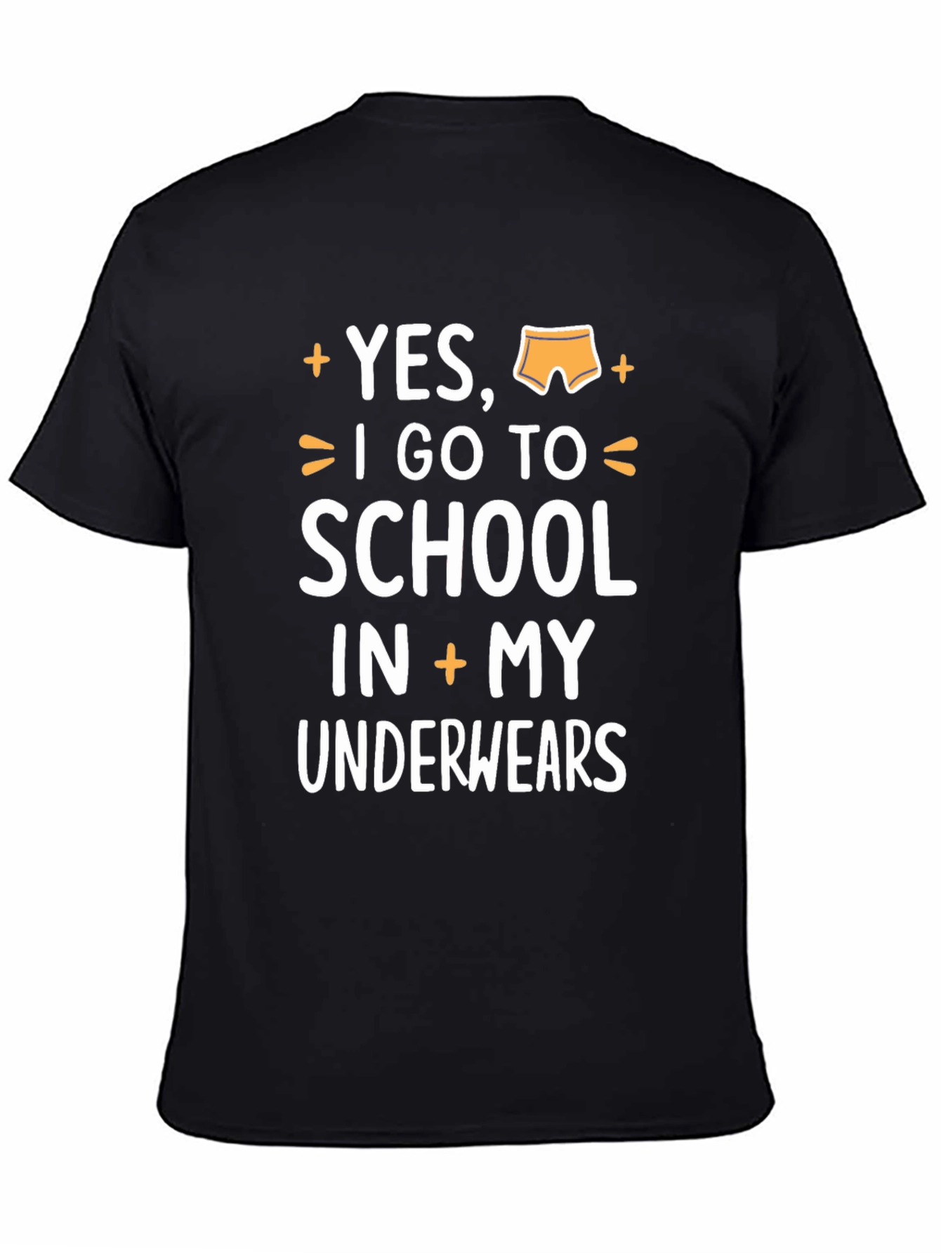 Yes I Go To School In My Underwear T-Shirt