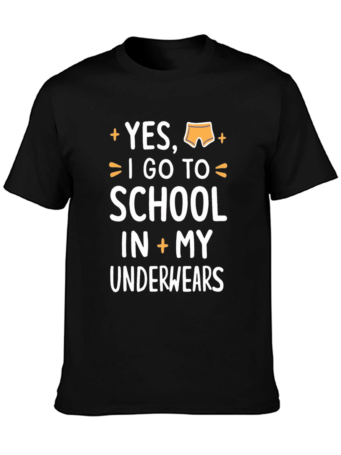 Yes I Go To School In My Underwear T-Shirt