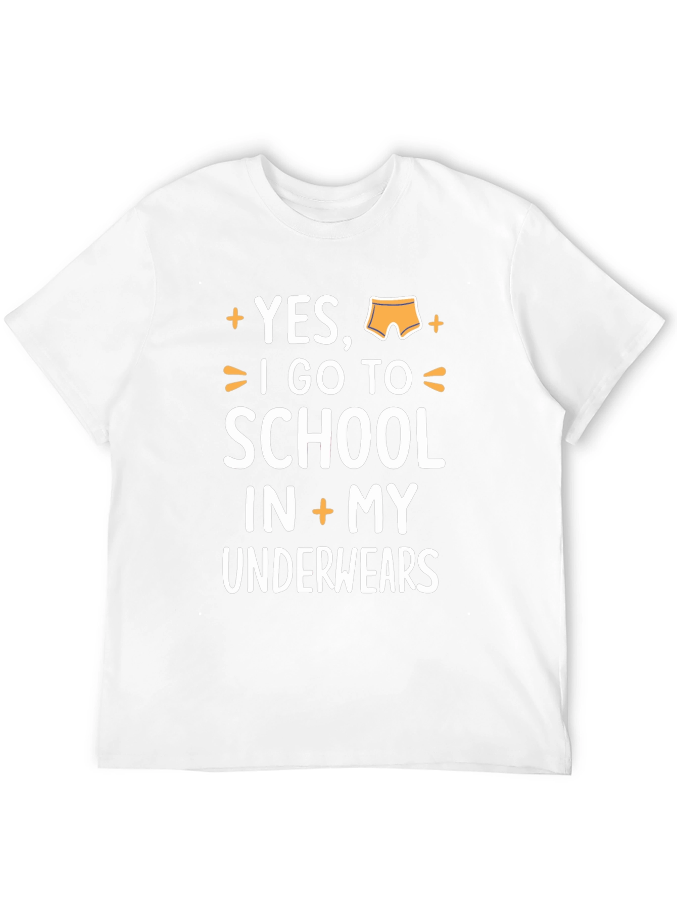 Yes I Go To School In My Underwear T-Shirt