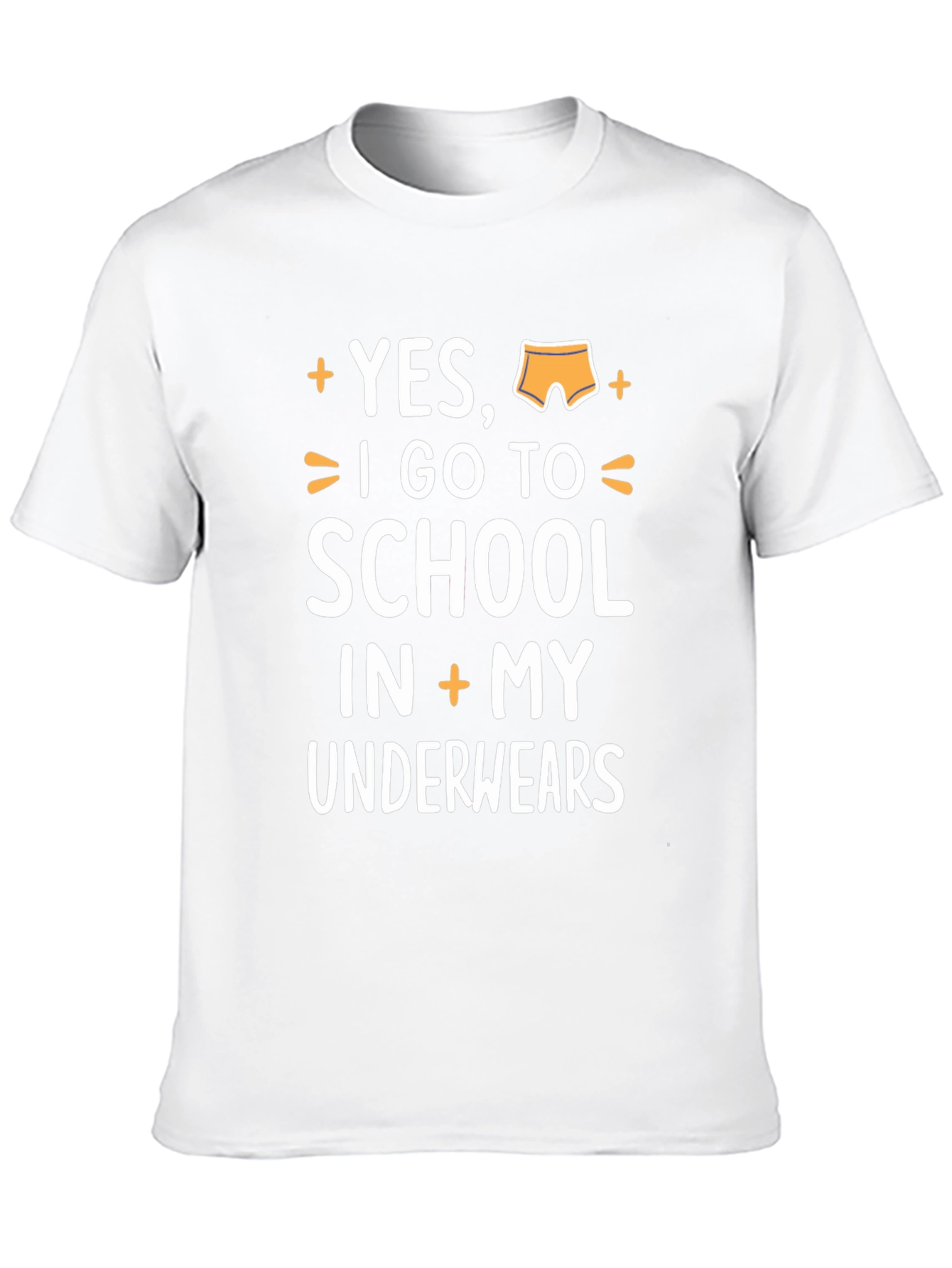 Yes I Go To School In My Underwear T-Shirt