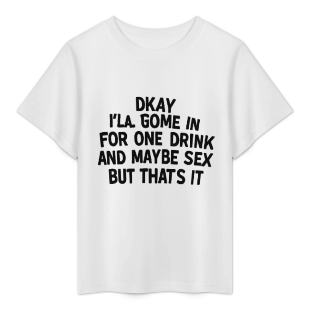 Okay I’ll Come In for One Drink Funny Adult Humor Graphic Tee | Sarcastic Party Shirt(z1195)