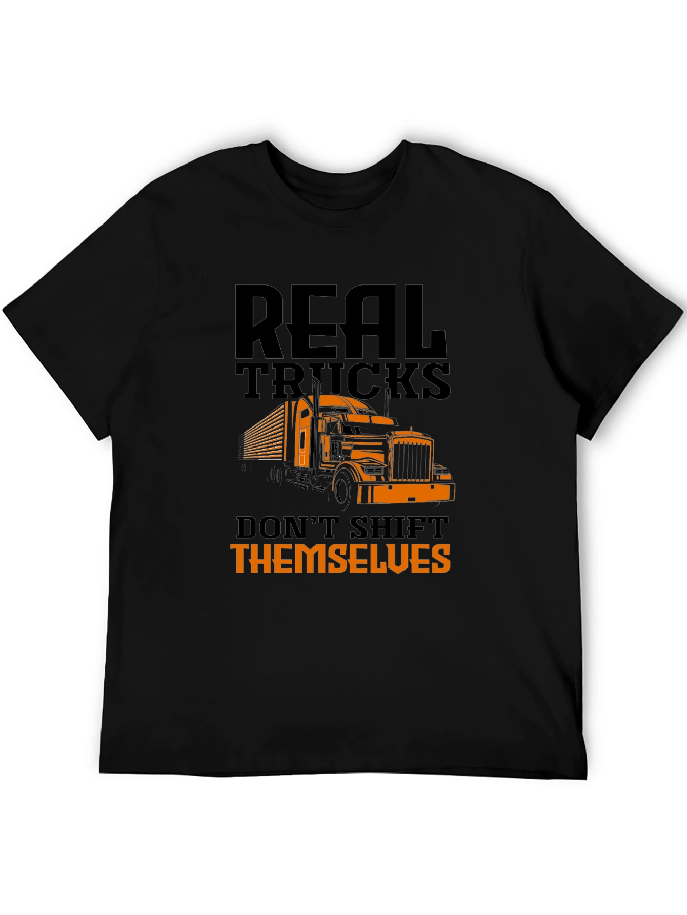 Real Trucks Dont Shift Themselves T-Shirt