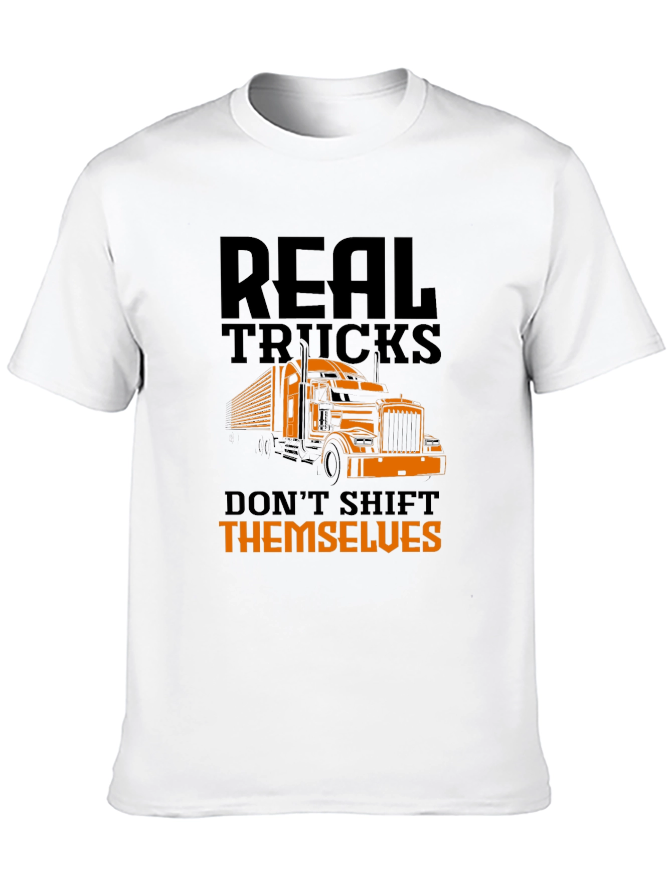 Real Trucks Dont Shift Themselves T-Shirt