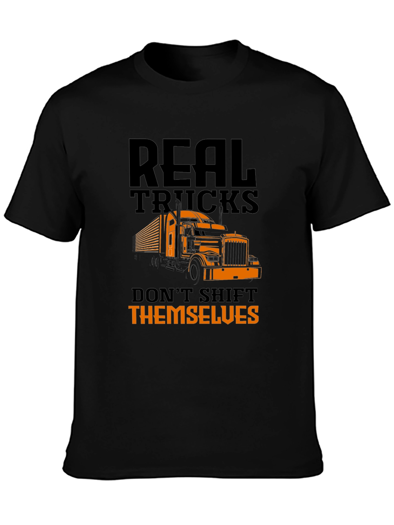 Real Trucks Dont Shift Themselves T-Shirt