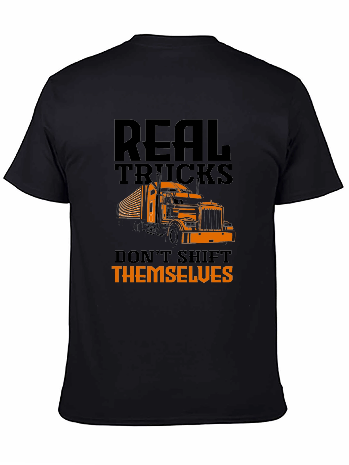 Real Trucks Dont Shift Themselves T-Shirt