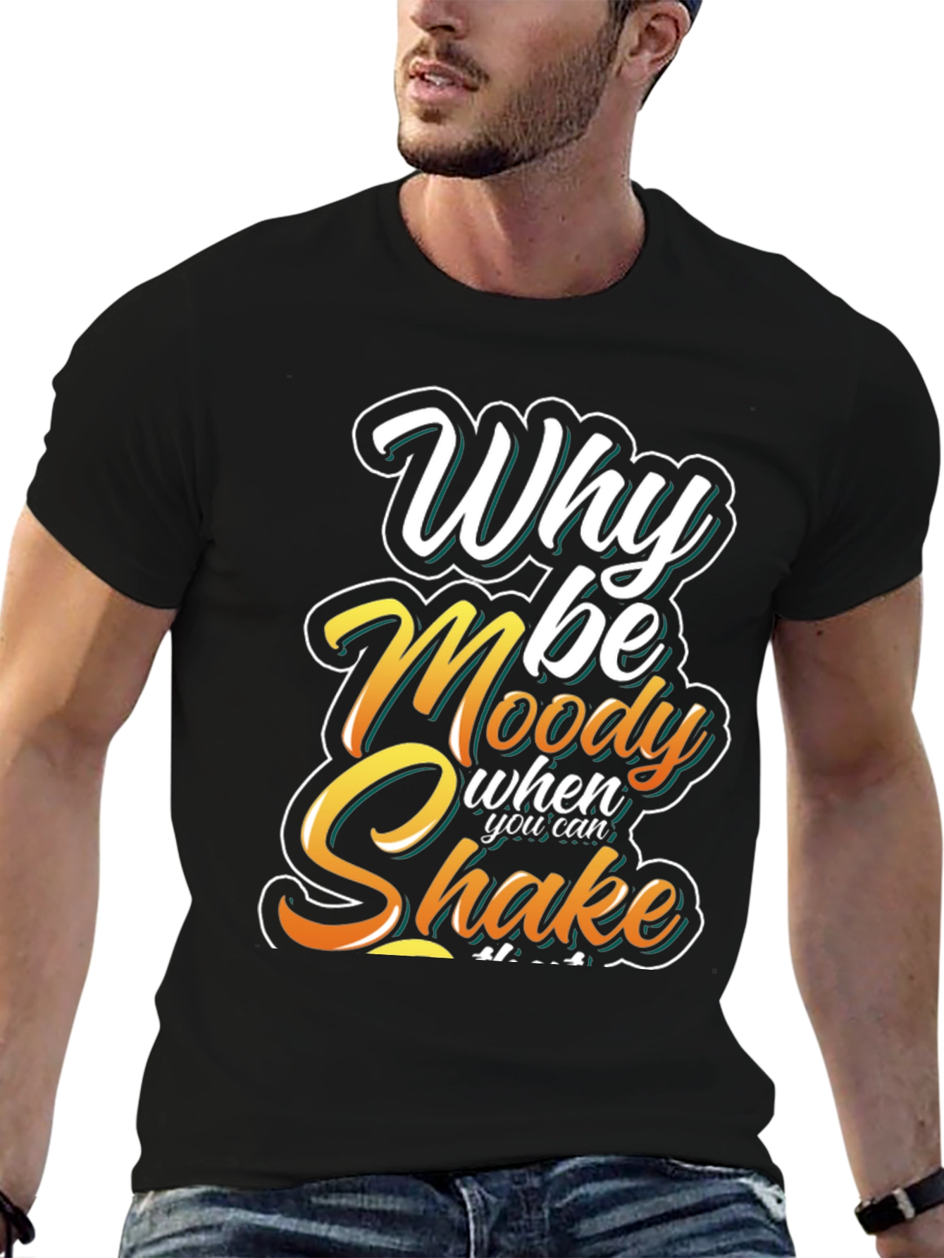 Why Be Moody T-Shirt - Shake It Off!