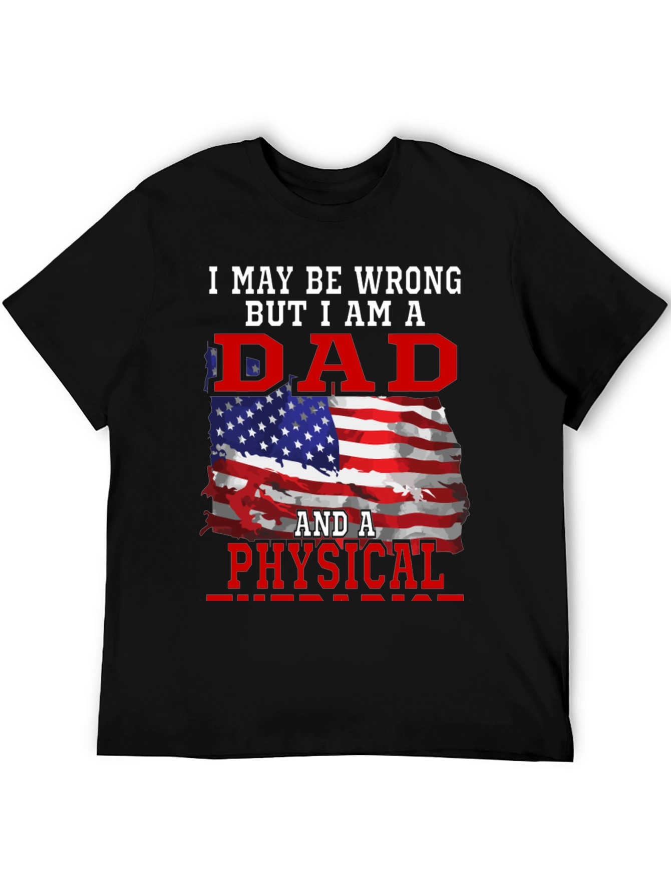 Dad and a Physical T-Shirt - Patriotic Design