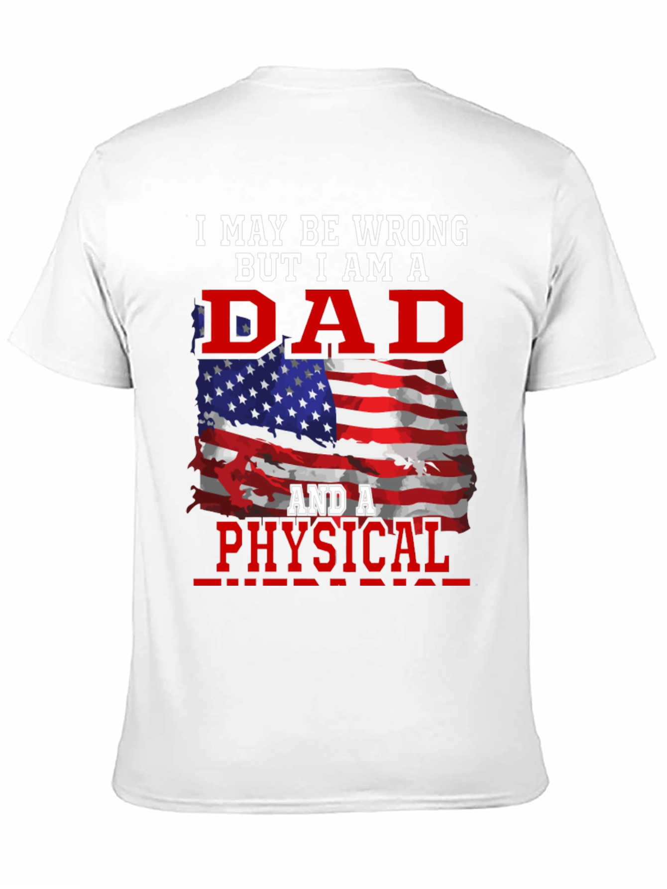 Dad and a Physical T-Shirt - Patriotic Design