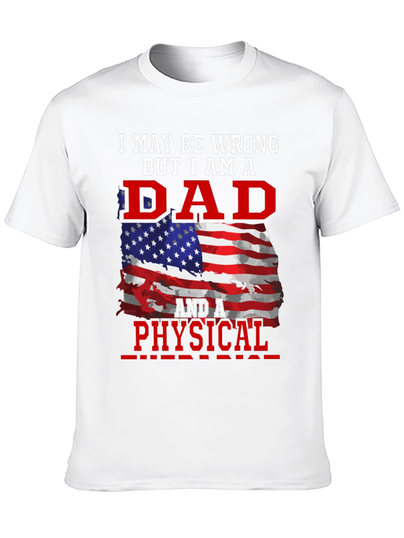 Dad and a Physical T-Shirt - Patriotic Design
