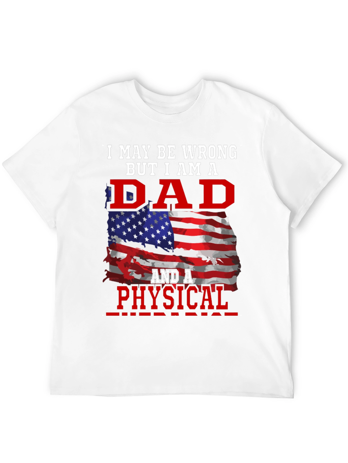 Dad and a Physical T-Shirt - Patriotic Design