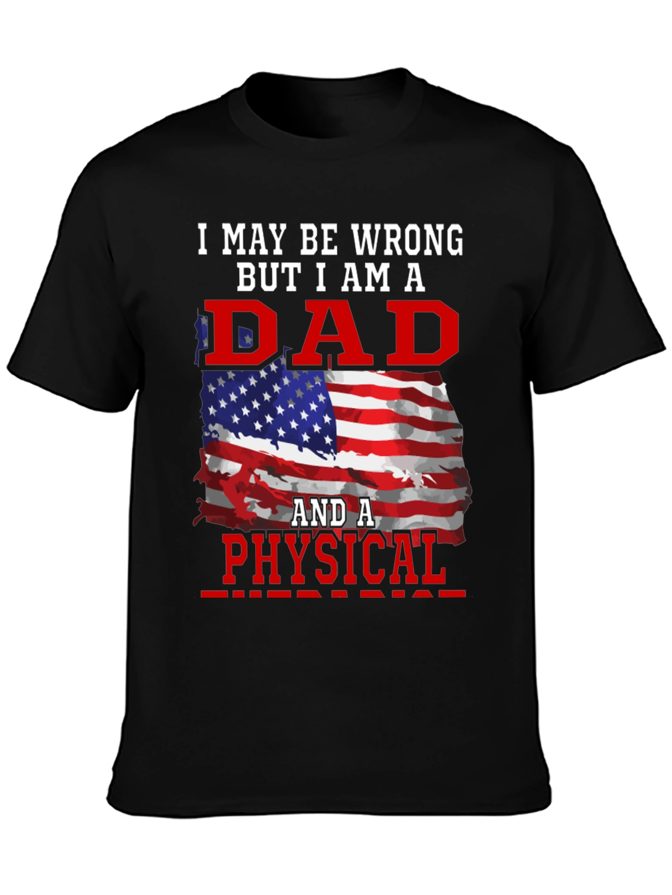 Dad and a Physical T-Shirt - Patriotic Design