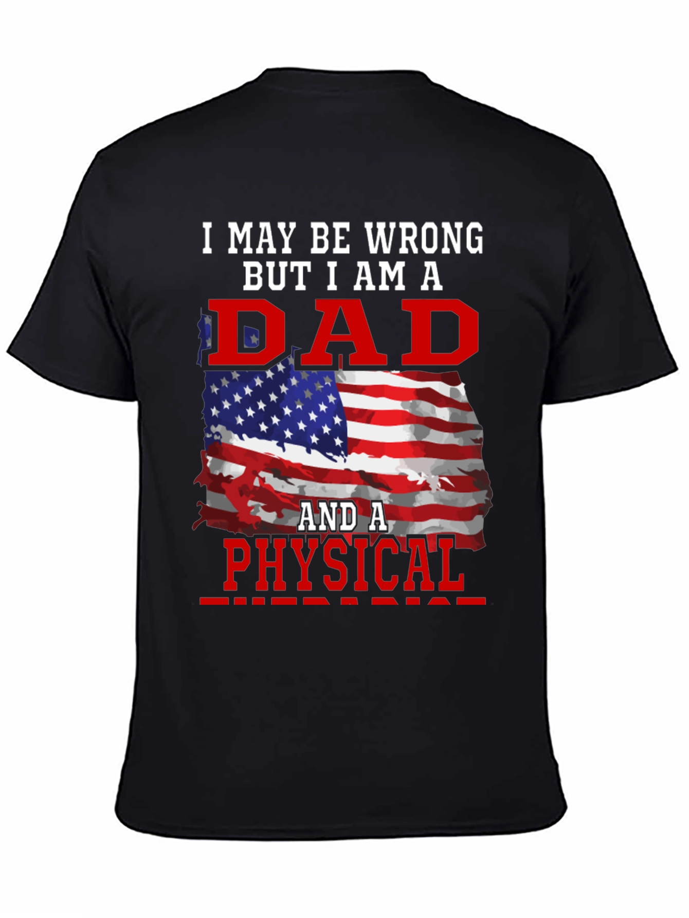 Dad and a Physical T-Shirt - Patriotic Design