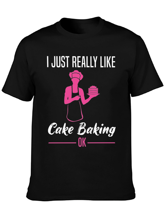 Cake Baking Lover T-Shirt - Funny Baker Gift