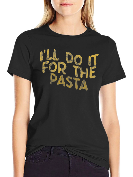 Ill Do It For The Pasta Graphic T-Shirt
