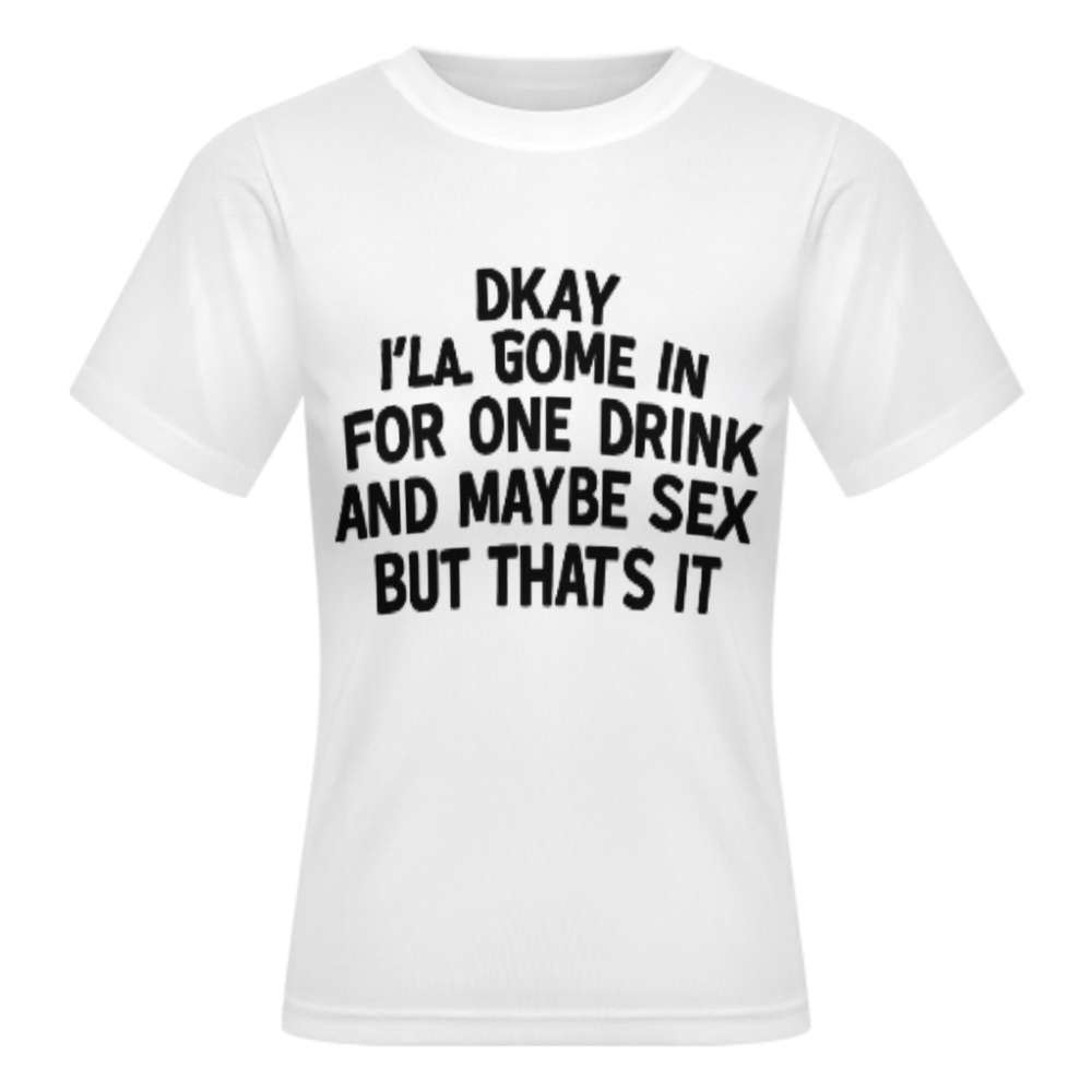 Okay I’ll Come In for One Drink Funny Adult Humor Graphic Tee | Sarcastic Party Shirt(z1195)