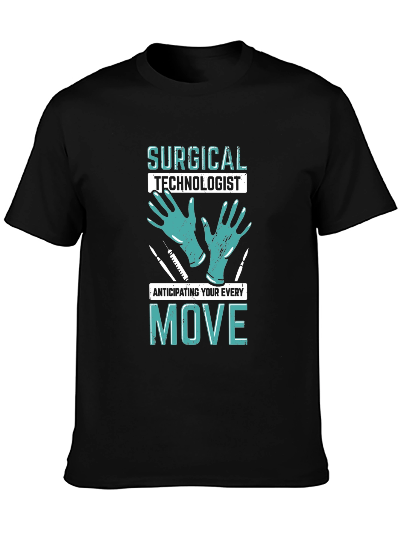 Surgical Technologist T-Shirt - Anticipating Every Move