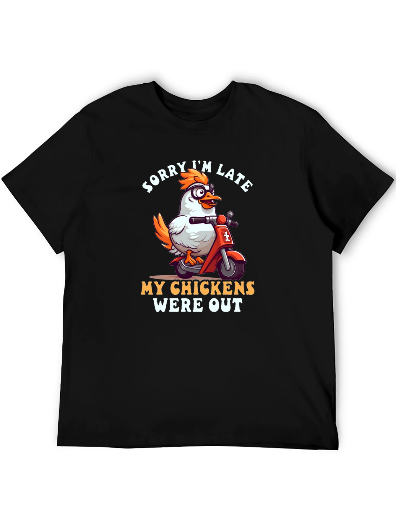 Funny Chicken Scooter T-Shirt - Sorry Im Late