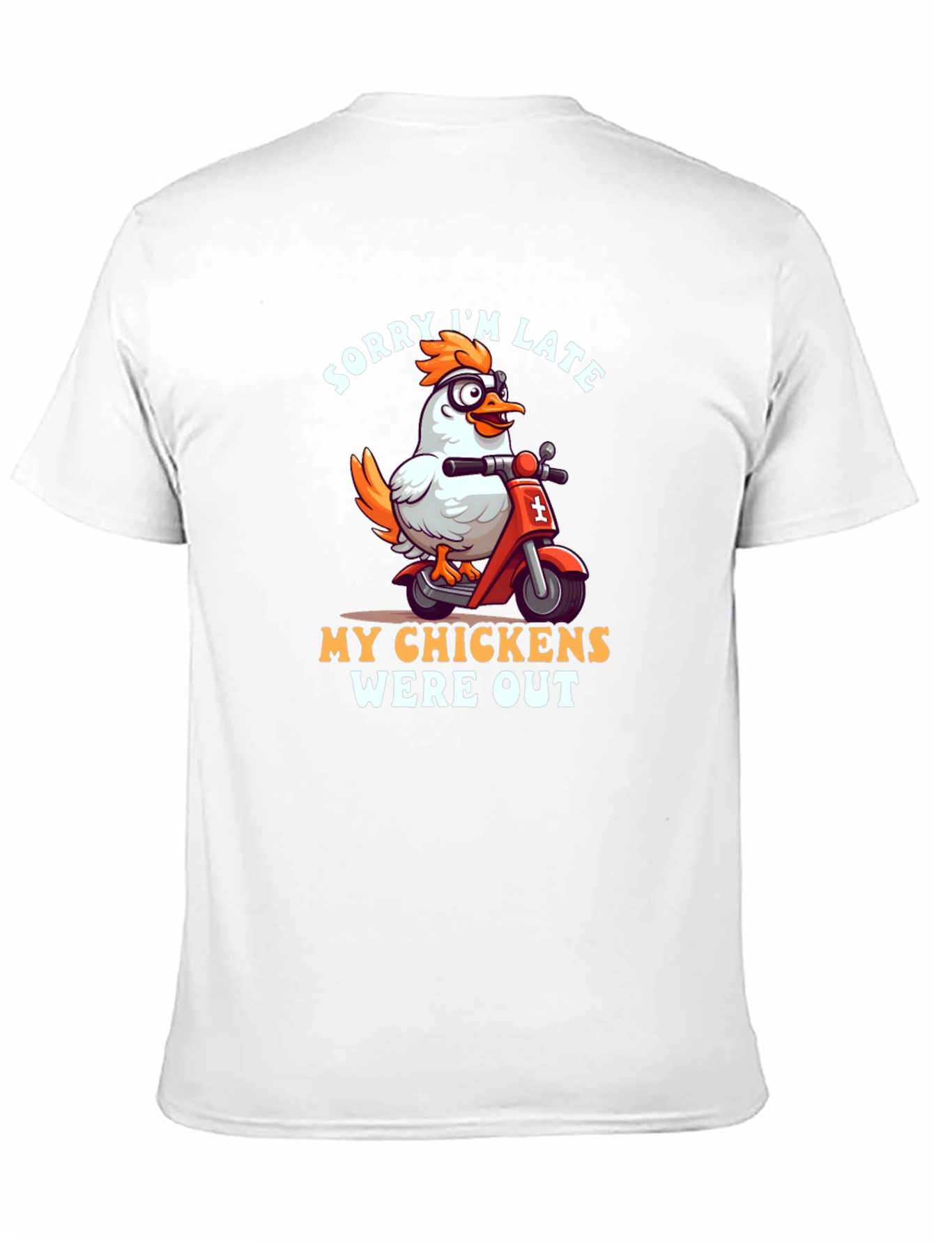 Funny Chicken Scooter T-Shirt - Sorry Im Late