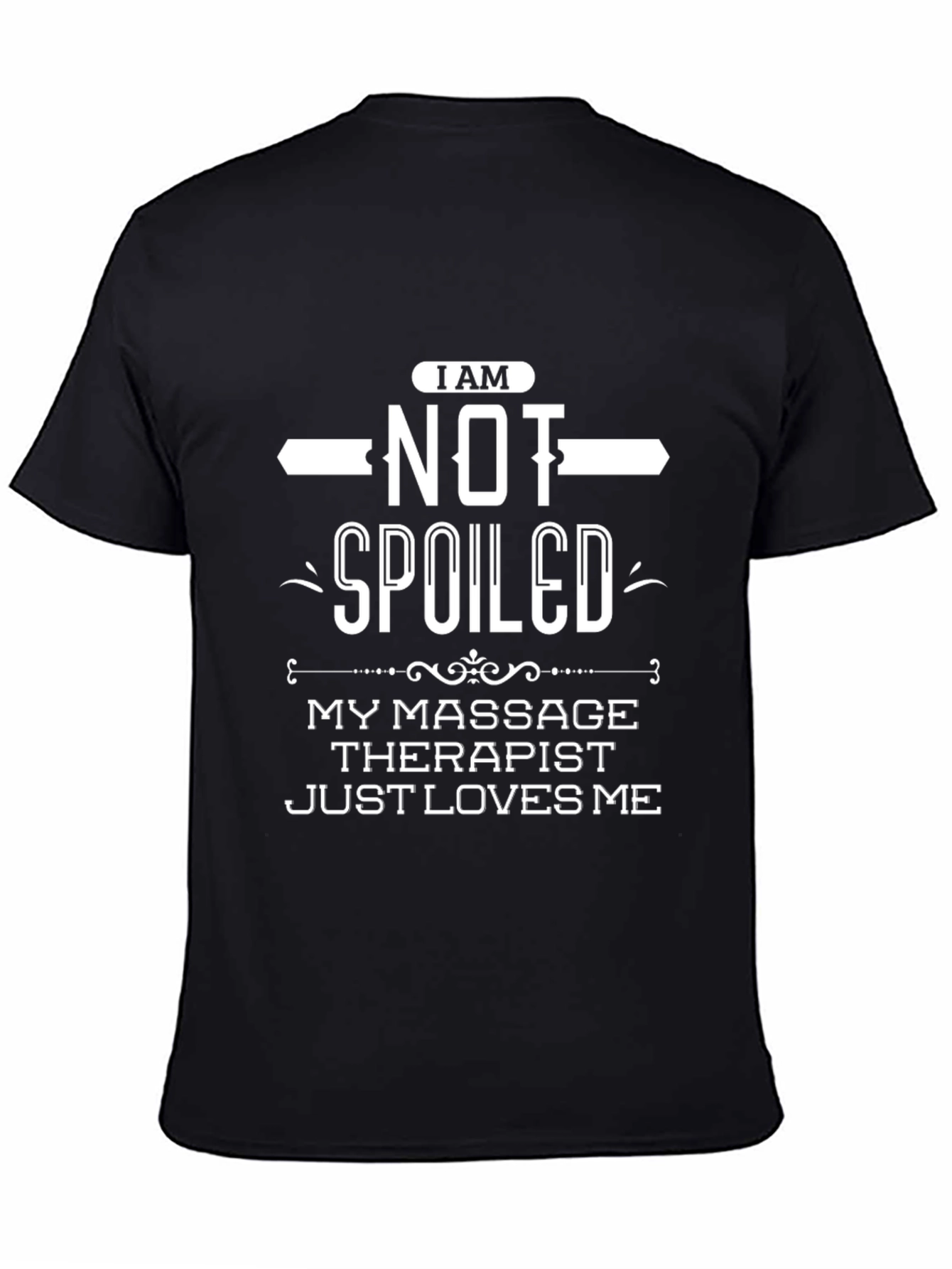 I am NOT Spoiled Massage Therapist Funny T-Shirt