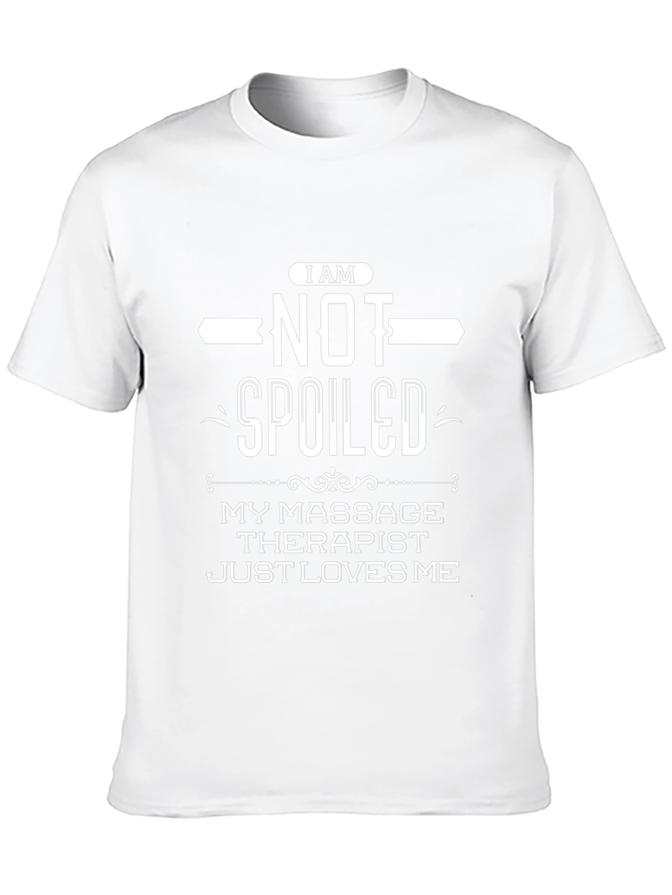 I am NOT Spoiled Massage Therapist Funny T-Shirt