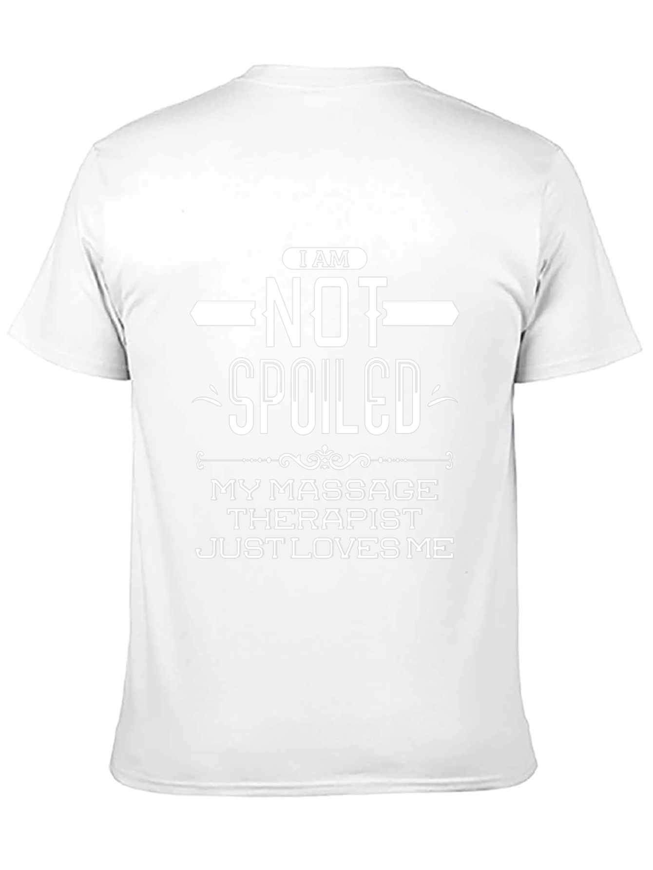 I am NOT Spoiled Massage Therapist Funny T-Shirt