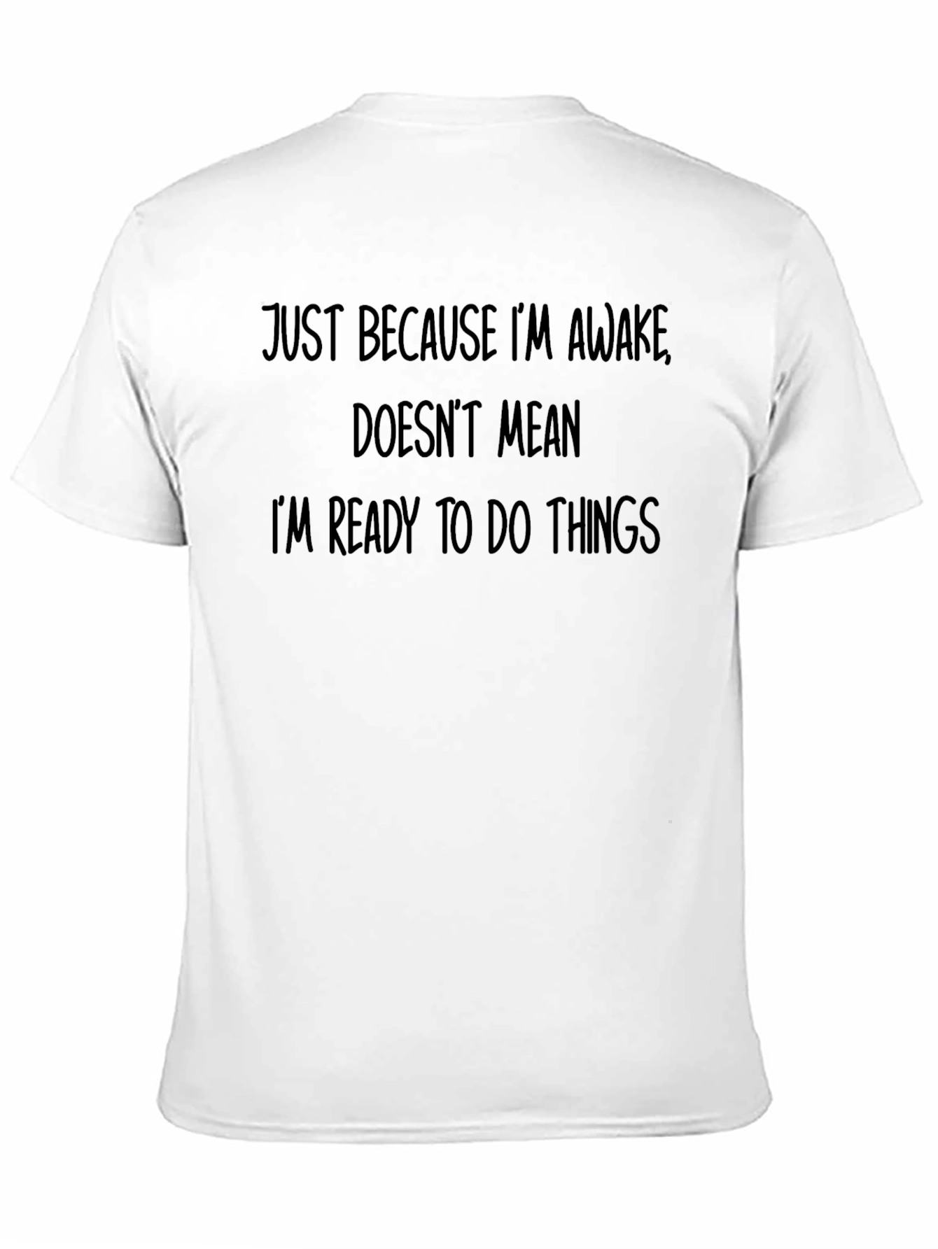 Funny Slogan T-Shirt - Just Because Im Awake Tee