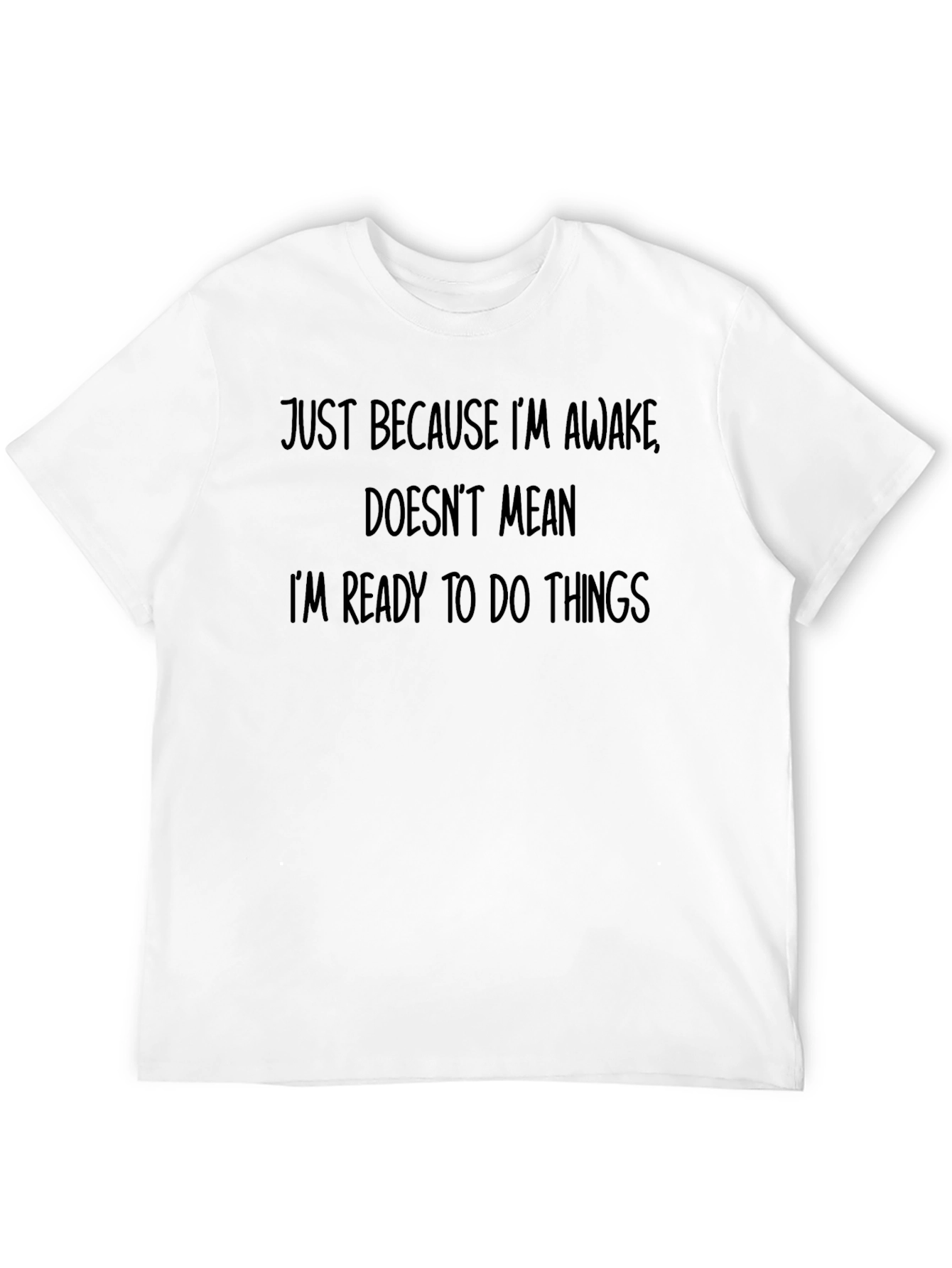 Funny Slogan T-Shirt - Just Because Im Awake Tee