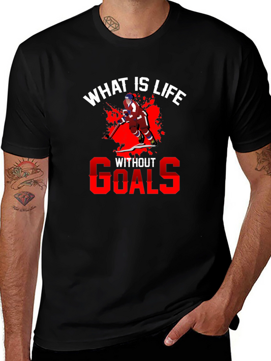 Hockey T-Shirt - What is Life Without Goals?