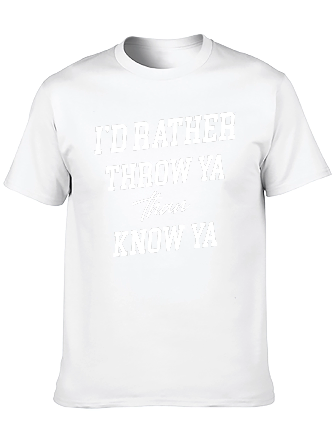 Id Rather Throw Ya Graphic Tee
