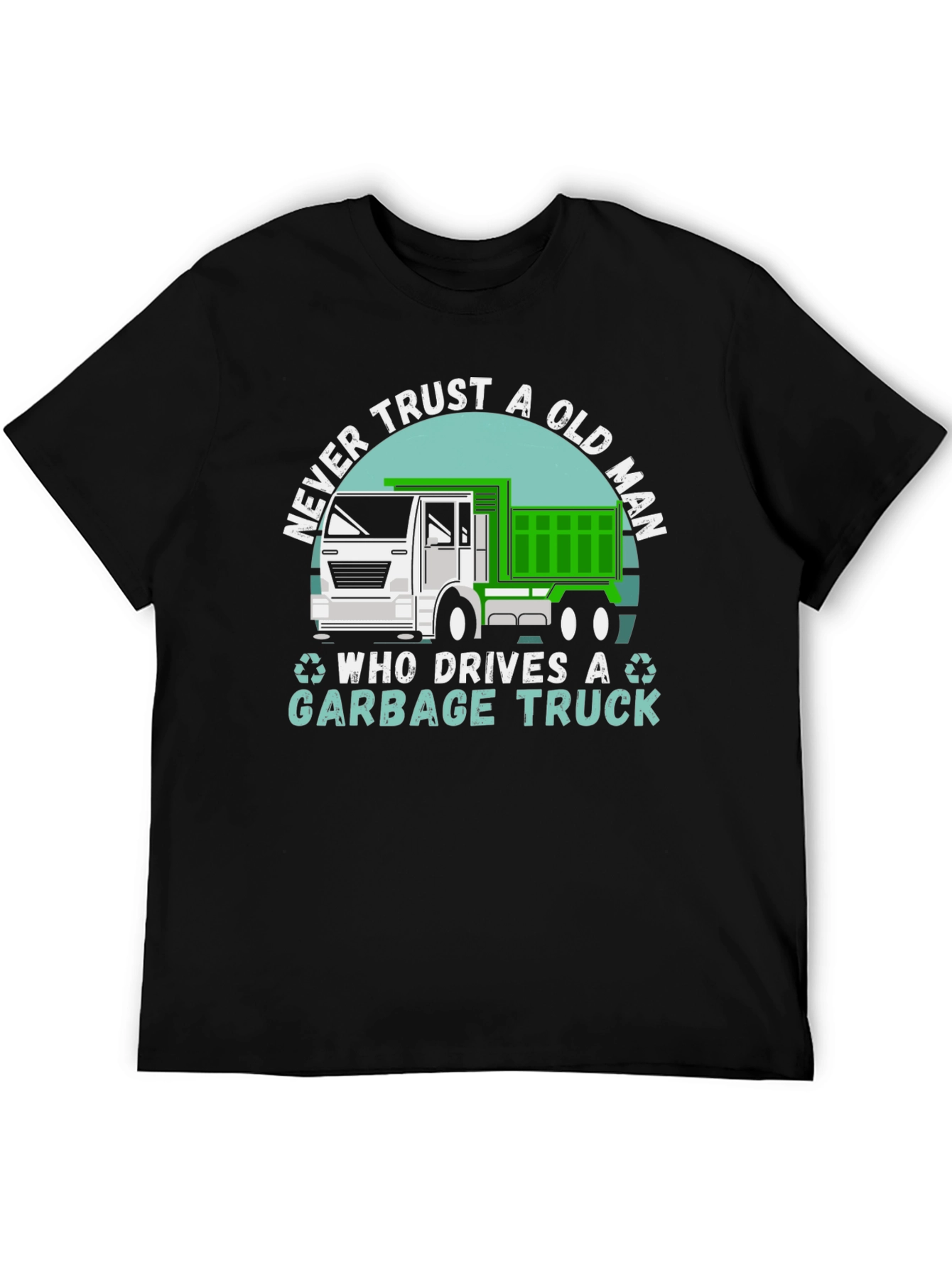 Never Trust Old Man Garbage Truck T-Shirt