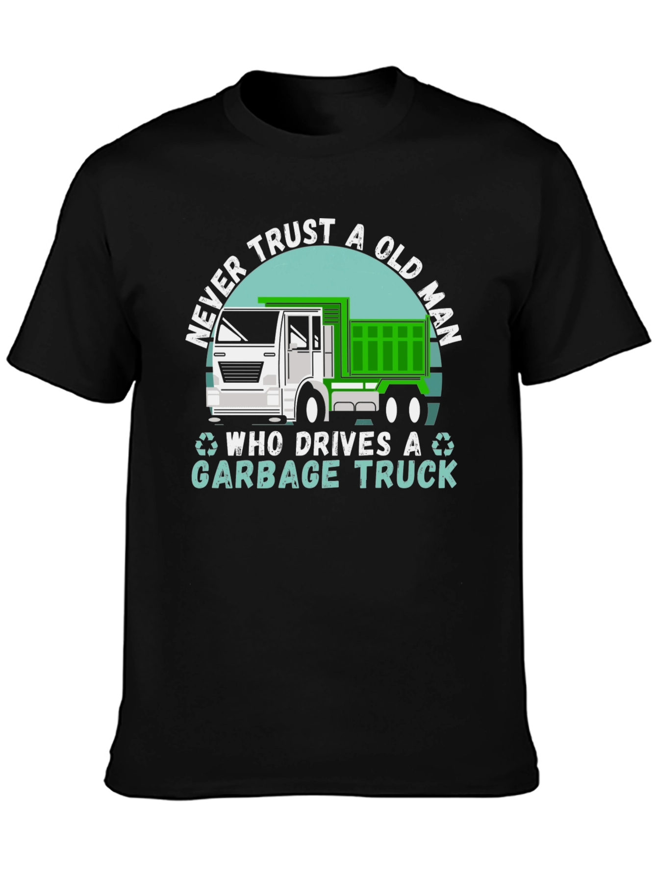 Never Trust Old Man Garbage Truck T-Shirt