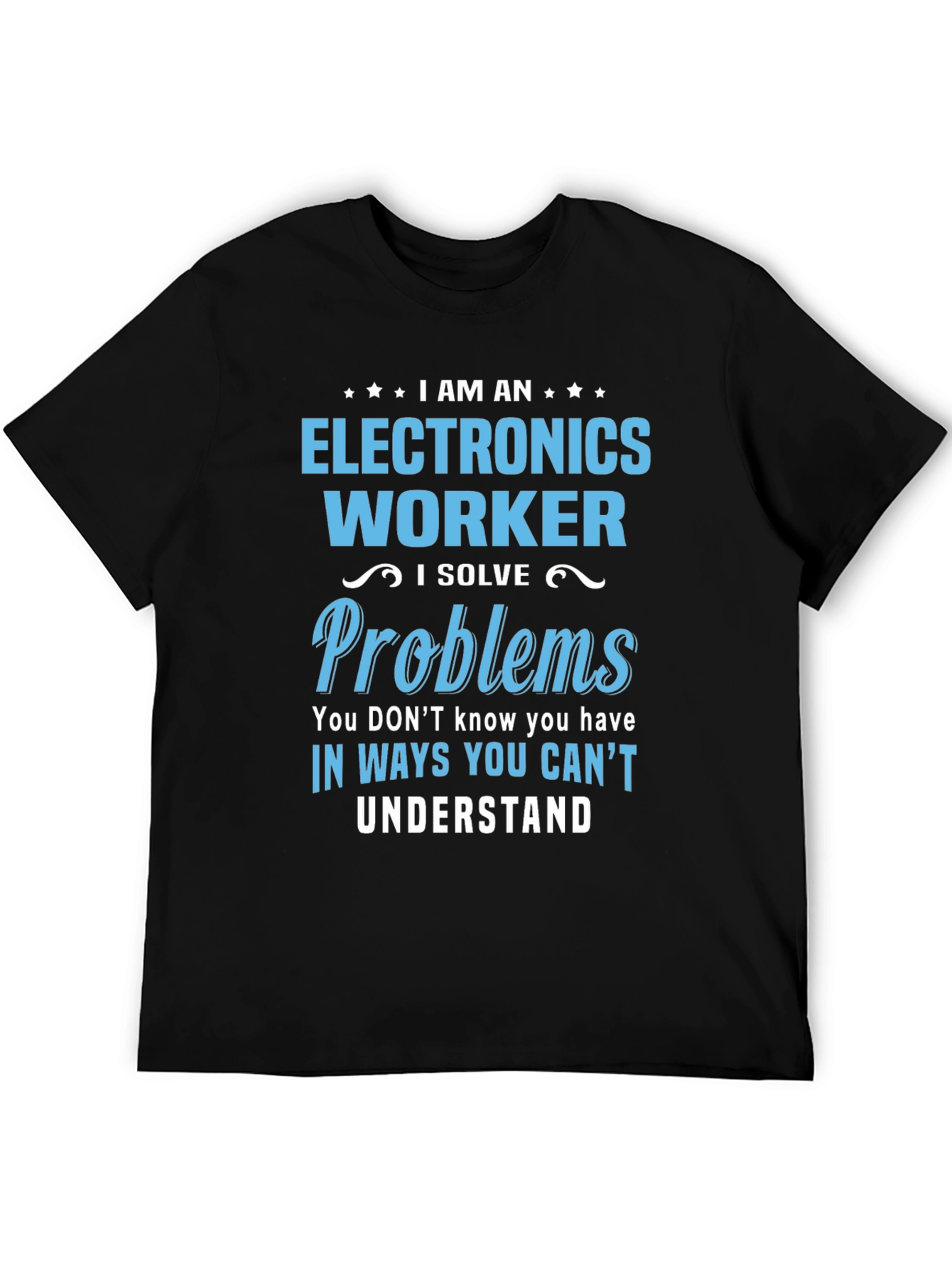 Electronics Worker T-Shirt - Solve Problems