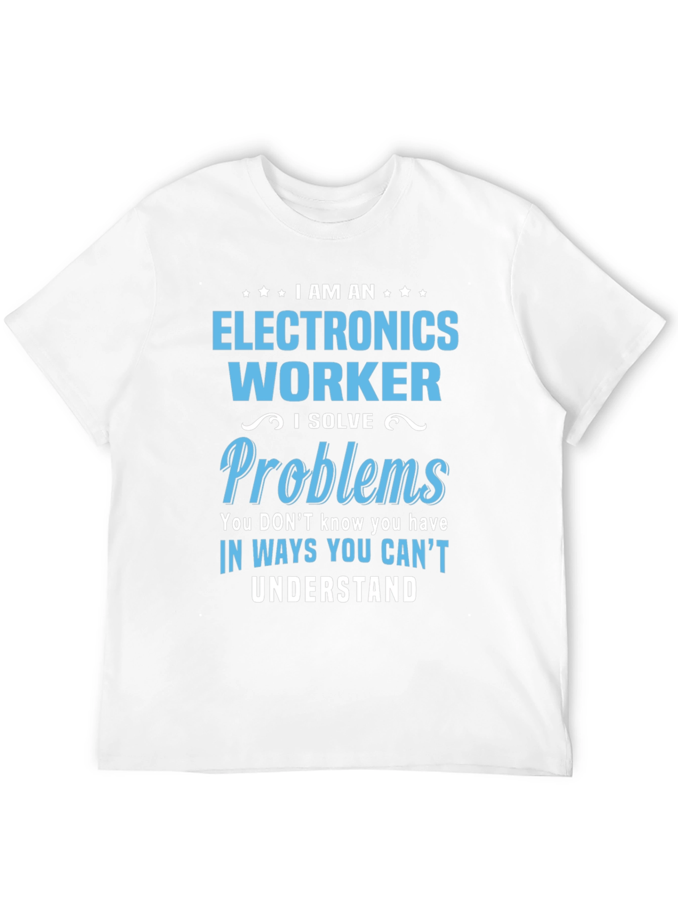 Electronics Worker T-Shirt - Solve Problems