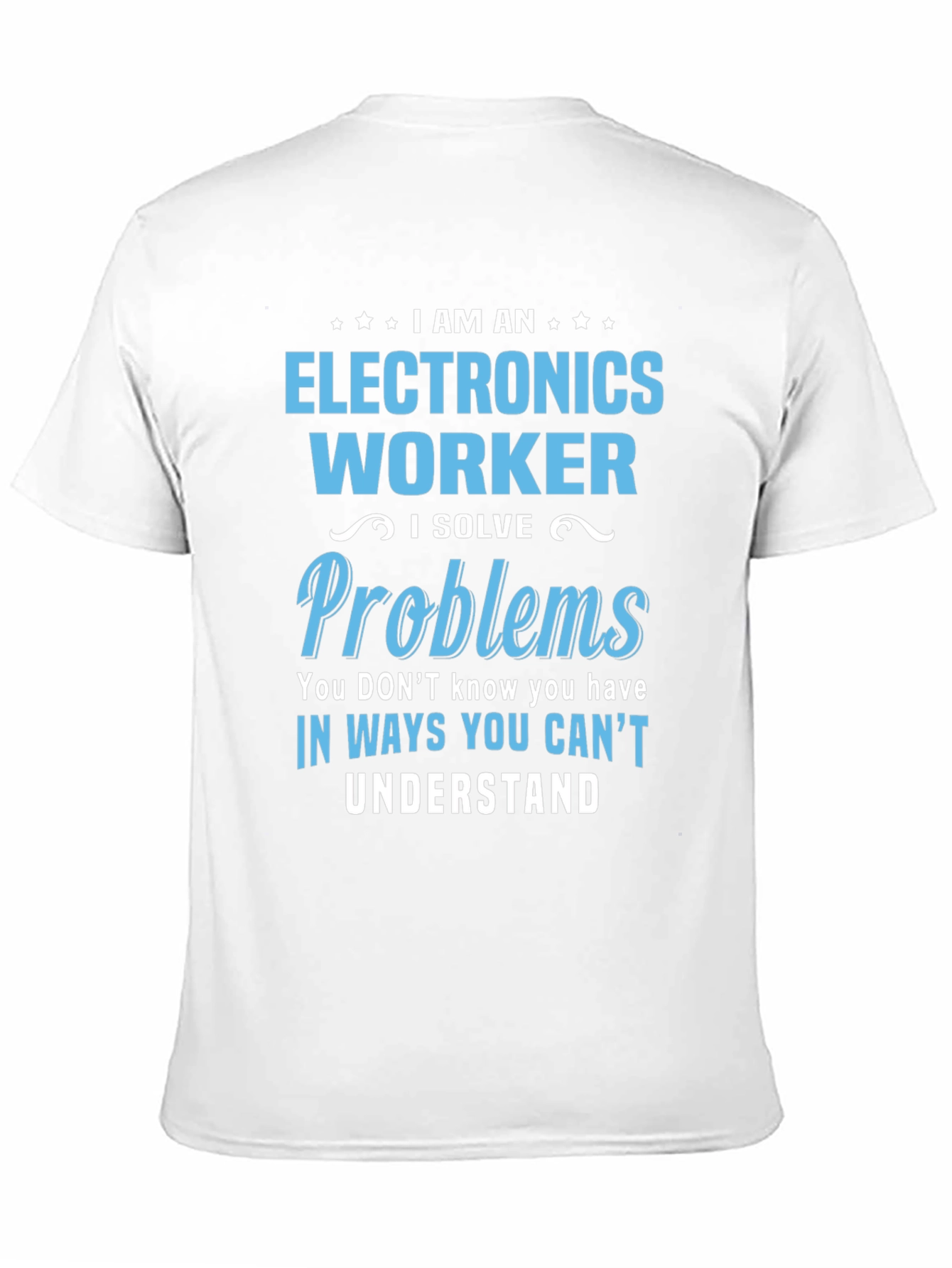 Electronics Worker T-Shirt - Solve Problems