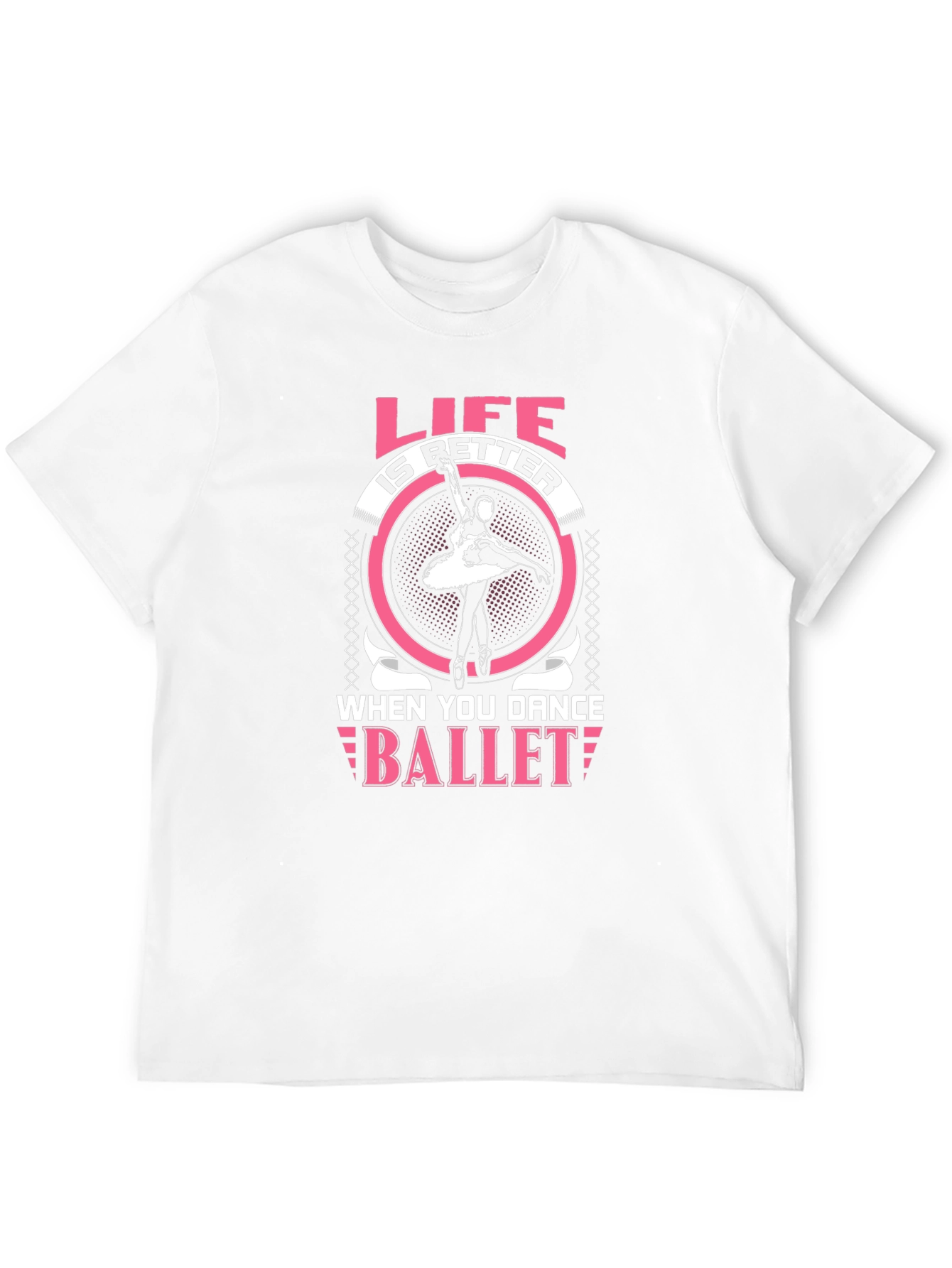 Life is Better When You Dance Ballet T-Shirt
