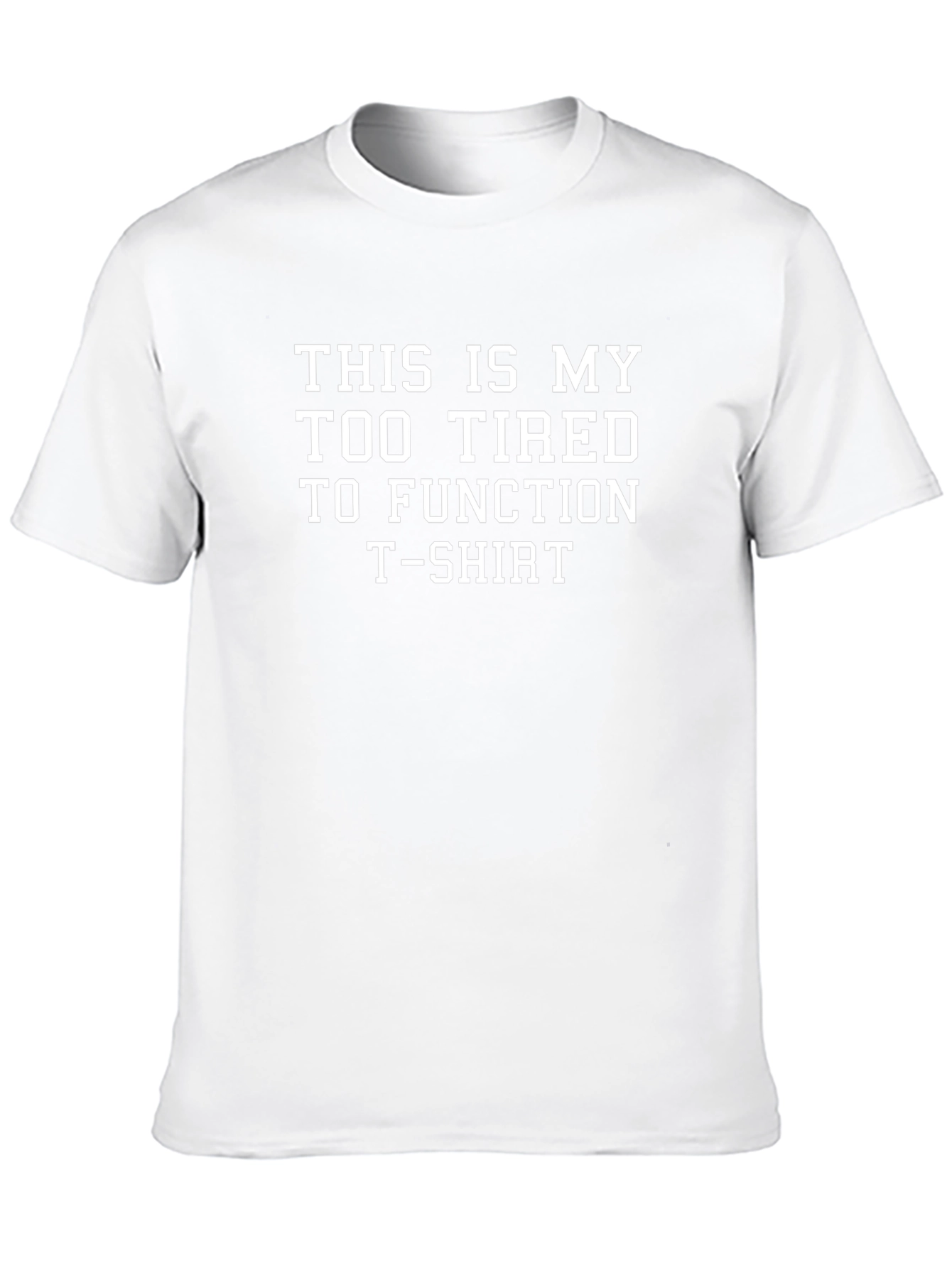 Too Tired to Function Graphic T-Shirt