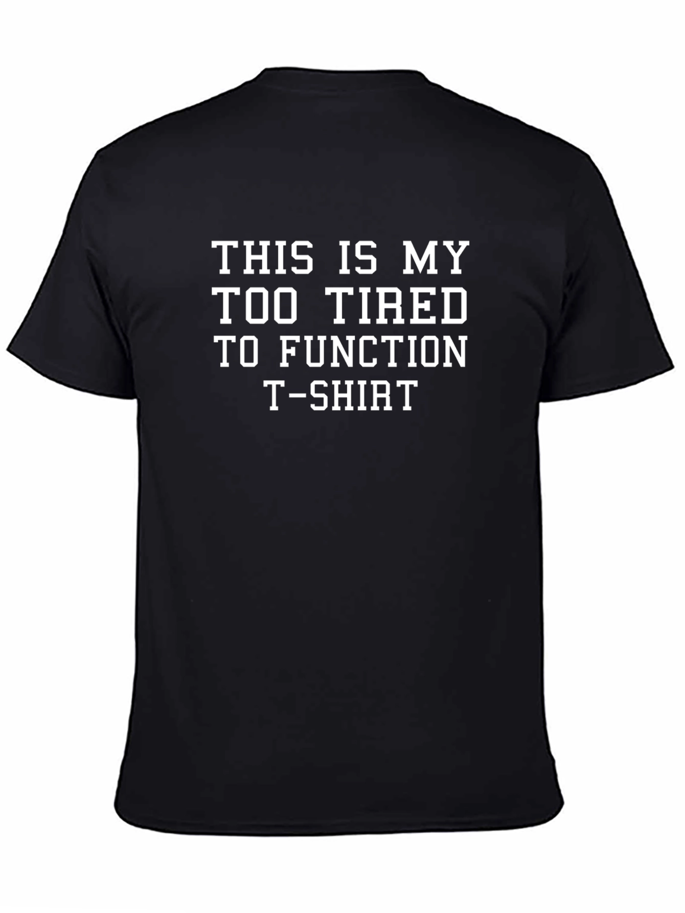Too Tired to Function Graphic T-Shirt