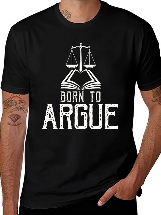 Born to Argue Mens Graphic Tee - Lawyer Gift