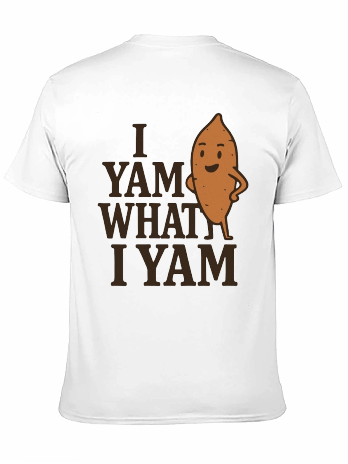 I Yam What I Yam T-Shirt