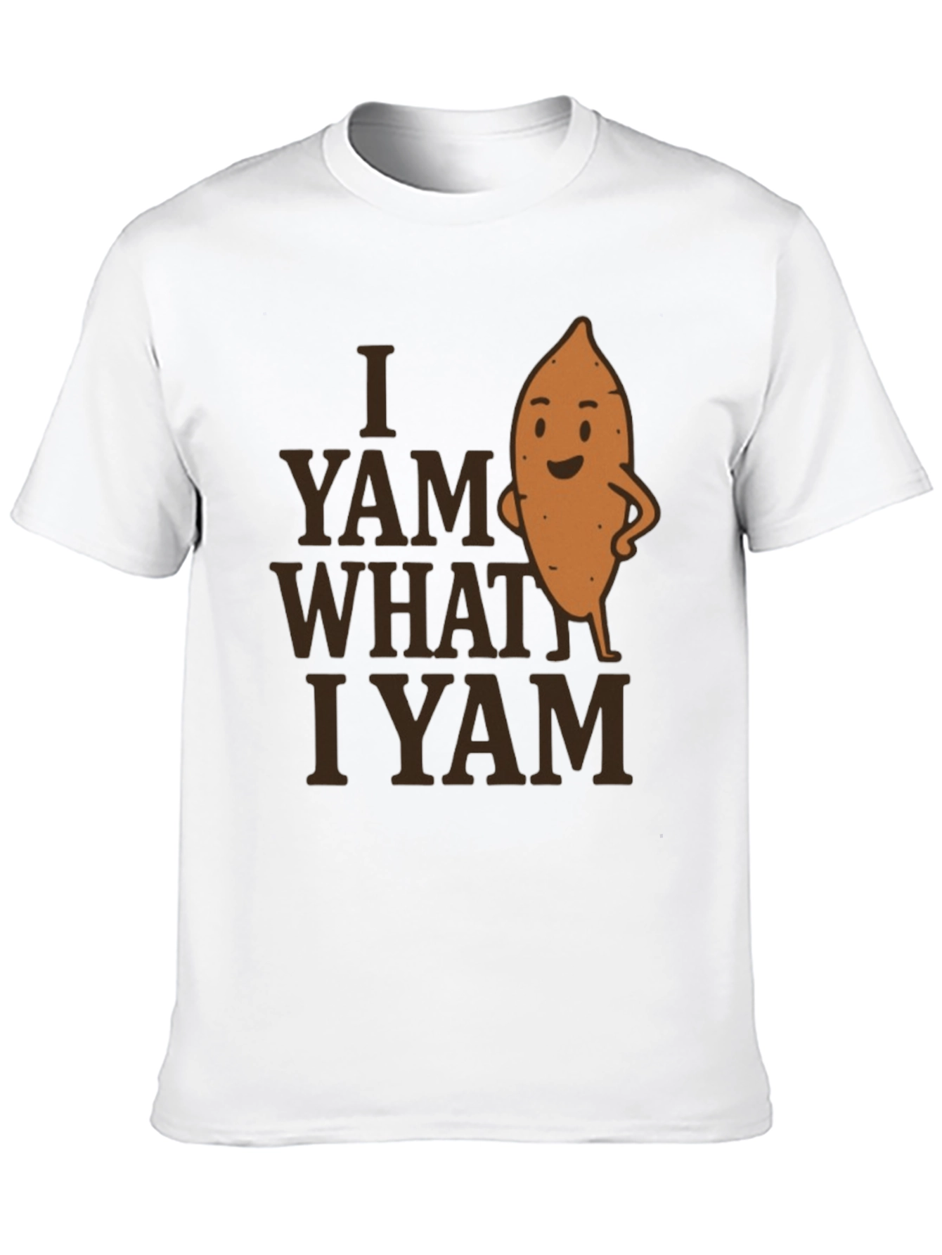 I Yam What I Yam T-Shirt