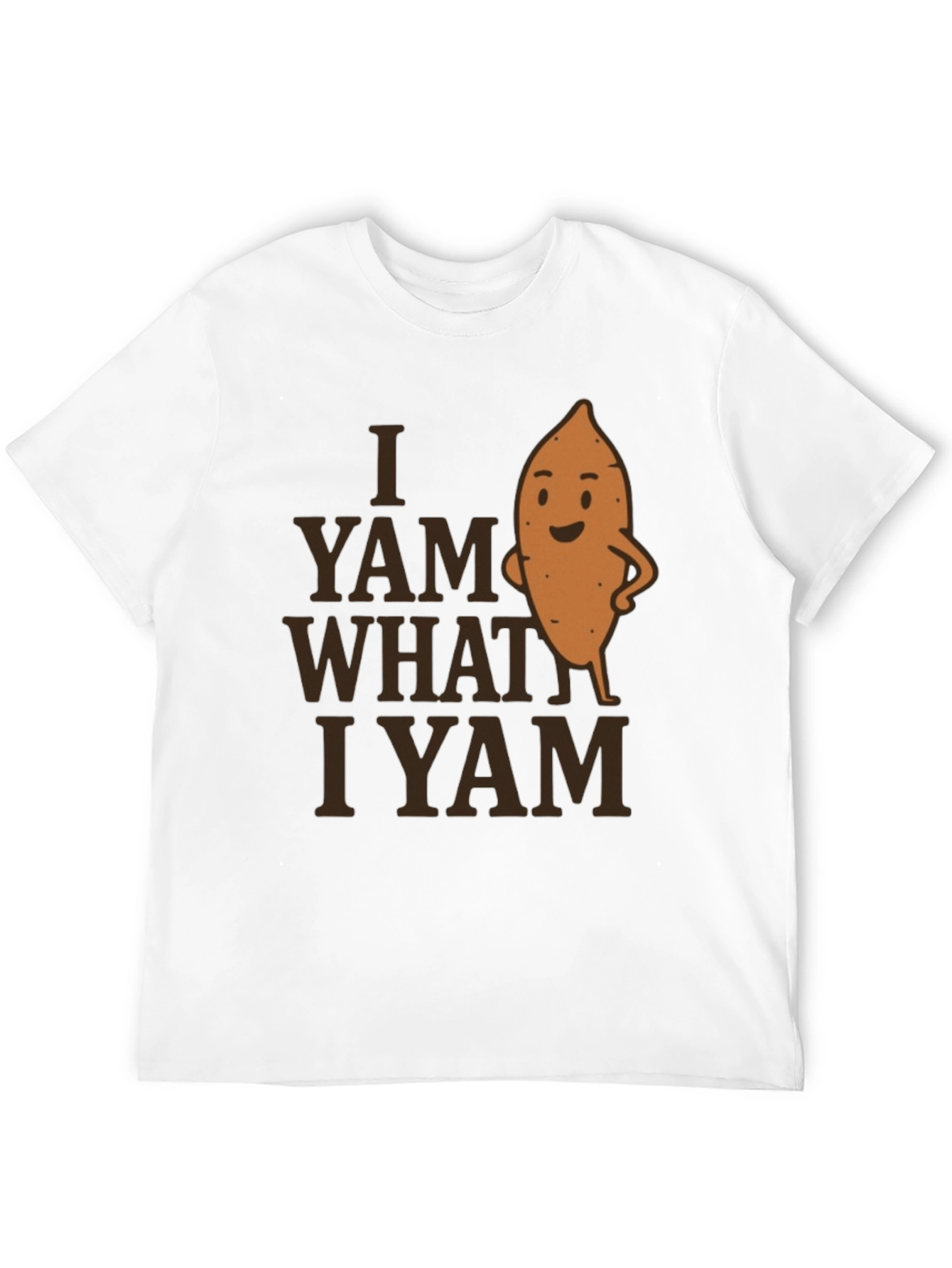 I Yam What I Yam T-Shirt