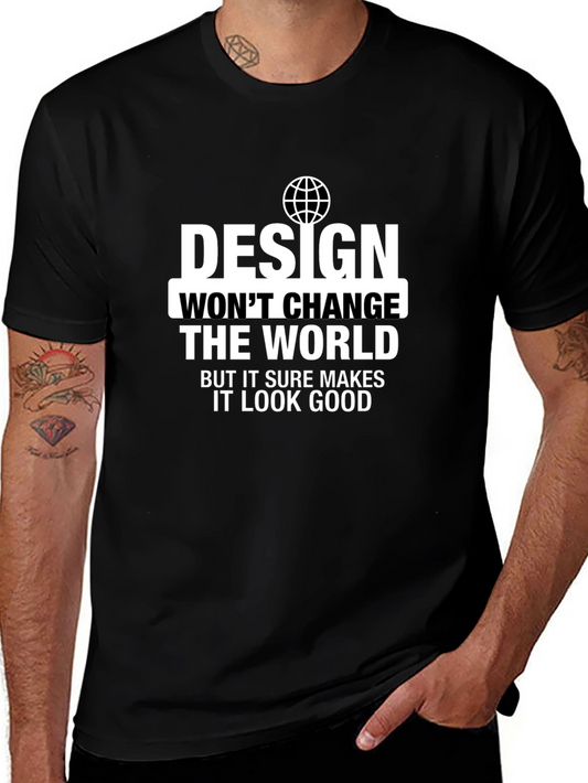 Design Wont Change the World T-Shirt