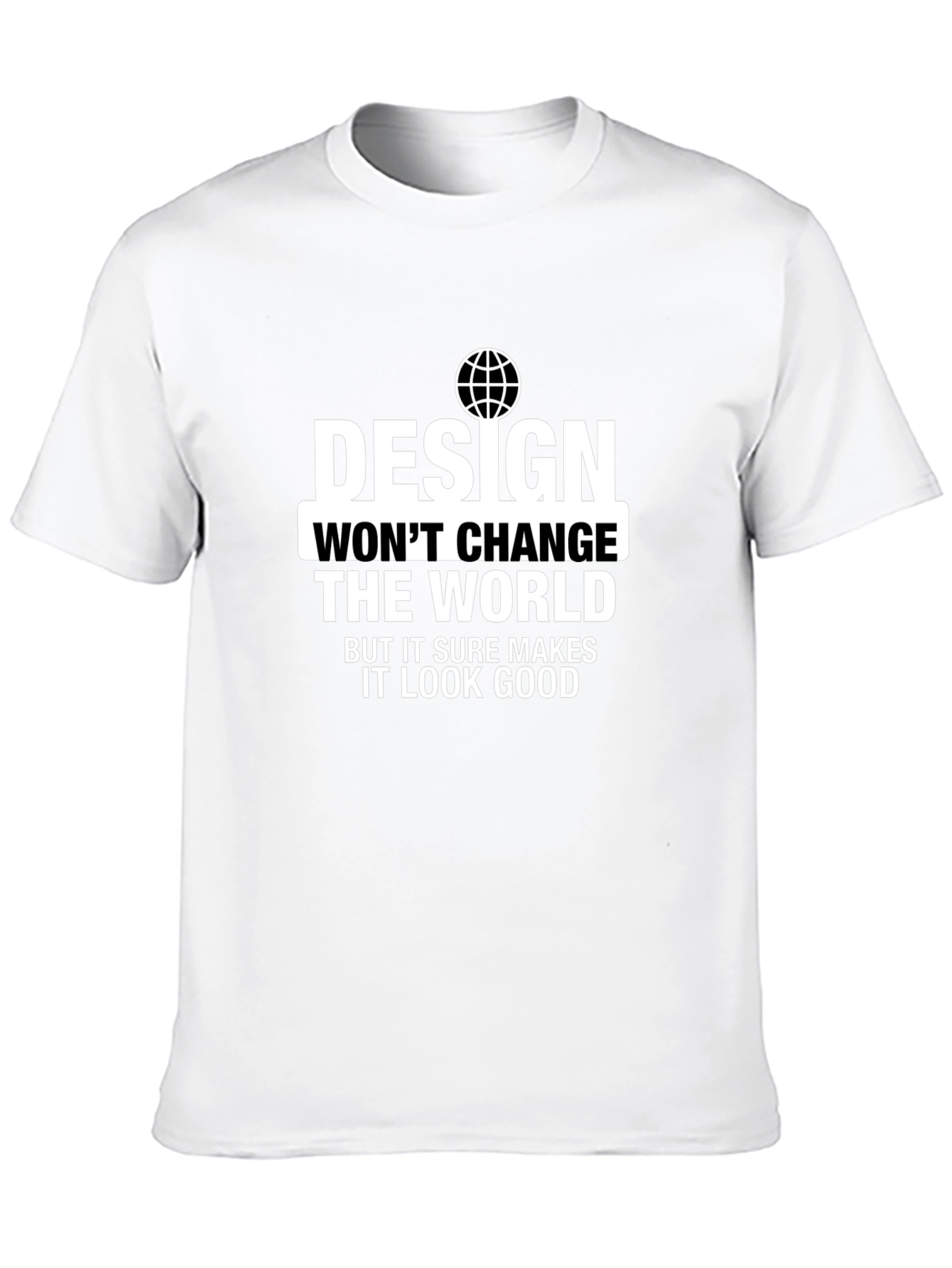Design Wont Change the World T-Shirt