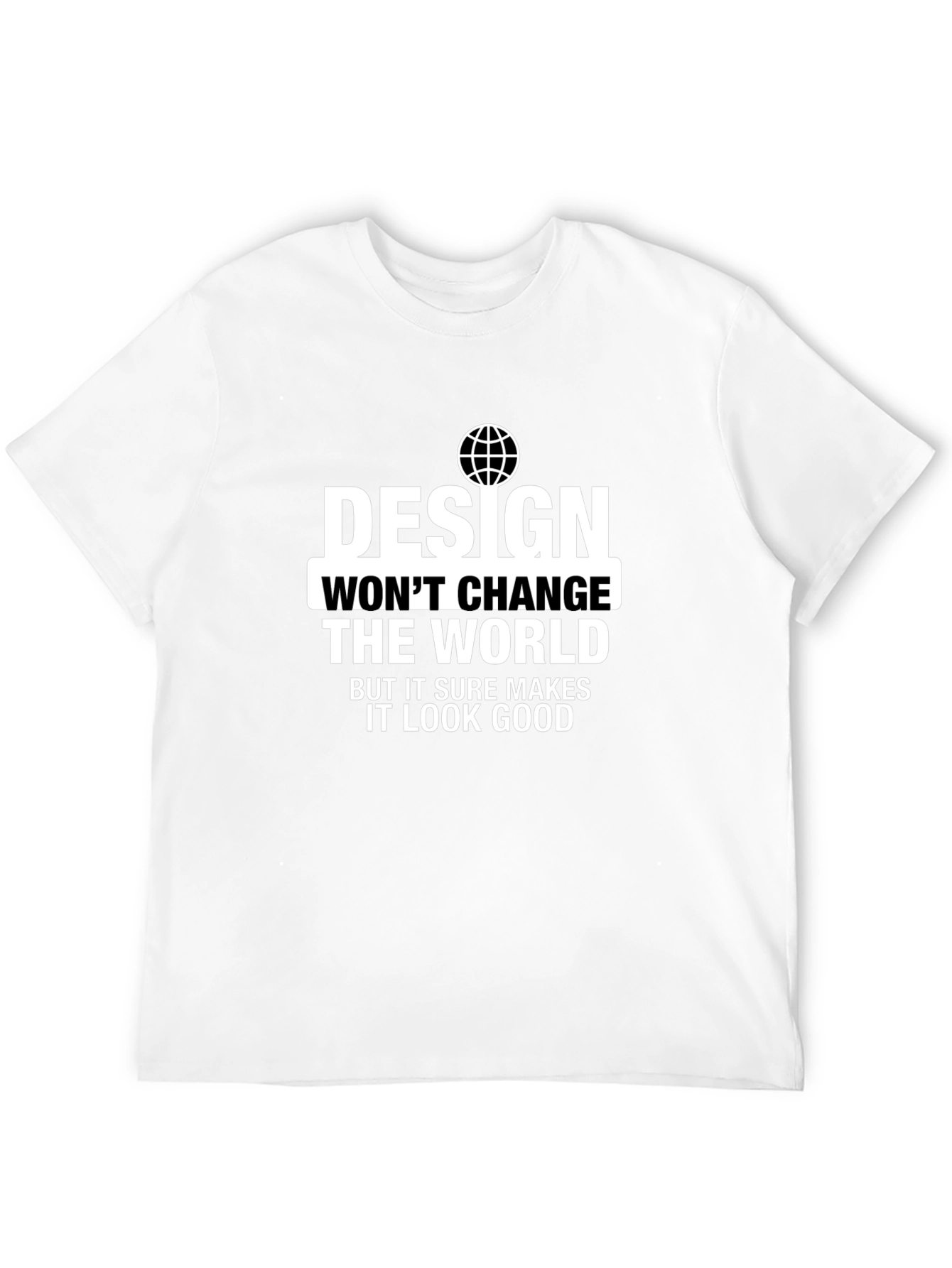 Design Wont Change the World T-Shirt