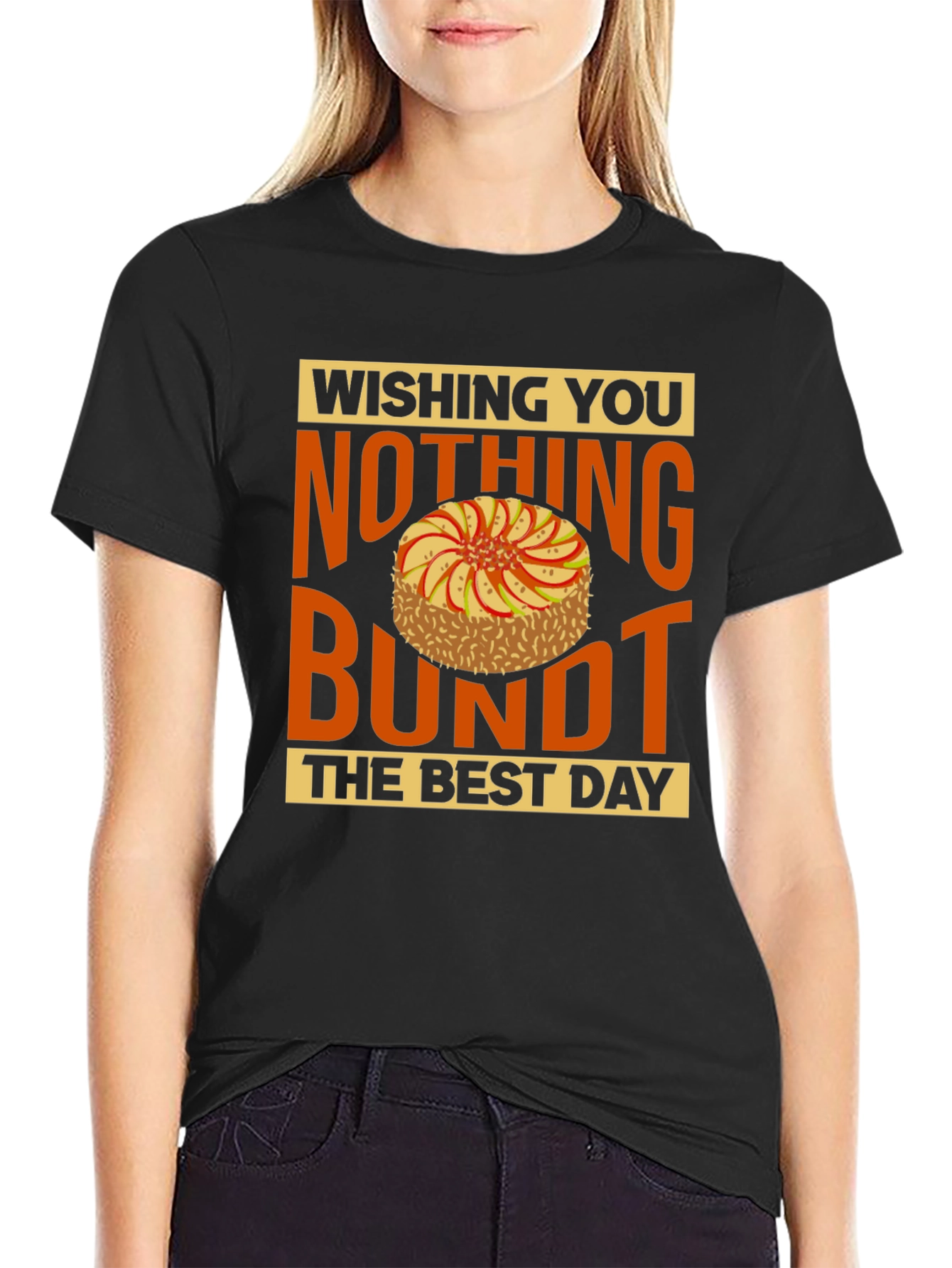 Wishing You Nothing Bundt the Best Day T-Shirt
