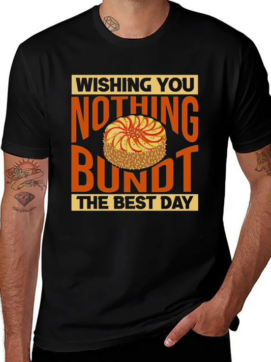 Wishing You Nothing Bundt the Best Day T-Shirt