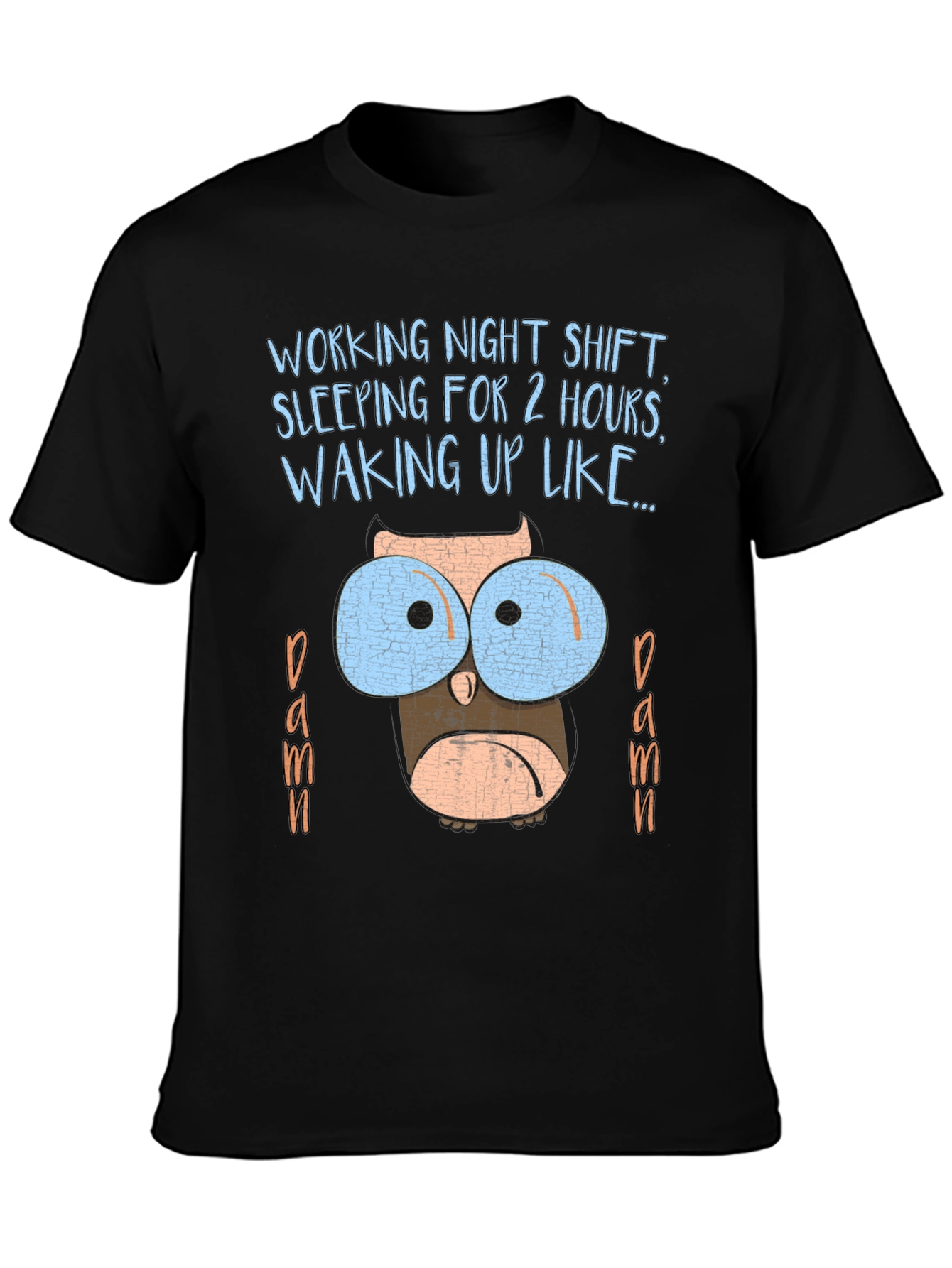 Night Shift Owl T-Shirt Funny Sleep Deprived Graphic Tee