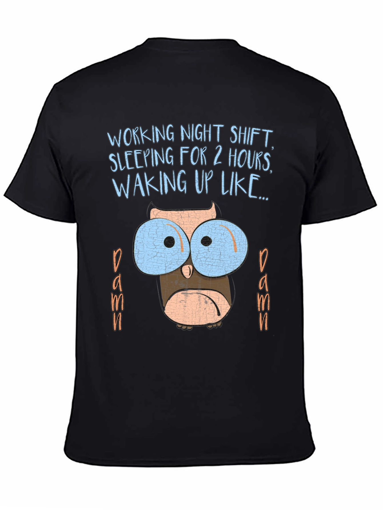 Night Shift Owl T-Shirt Funny Sleep Deprived Graphic Tee